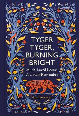 Tyger Tyger, Burning Bright: Much-Loved Poems You Half-Remember - Ana Sampson - cover