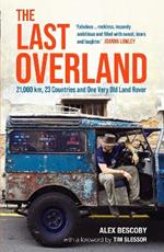 The Last Overland: 21,000 km, 23 Countries and One Very Old Land Rover