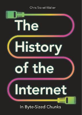 The History of the Internet in Byte-Sized Chunks - Chris Stokel-Walker - cover