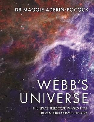 Webb's Universe: The Space Telescope Images That Reveal Our Cosmic History - Maggie Aderin-Pocock - cover