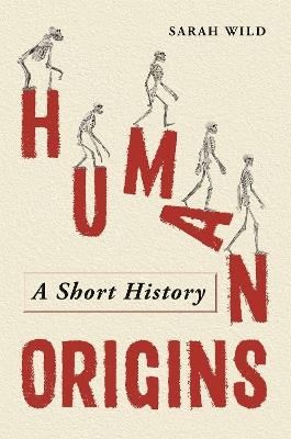 Human Origins: A Short History - Sarah Wild - cover