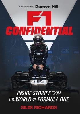 F1 Racing Confidential: Inside Stories from the World of Formula One - Giles Richards - cover