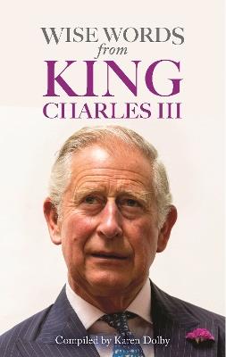 Wise Words from King Charles III - Karen Dolby - cover