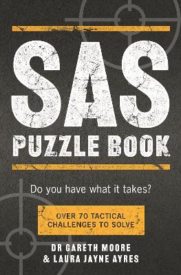 SAS Puzzle Book: Over 70 Tactical Challenges to Solve - Gareth Moore,Laura Jayne Ayres - cover