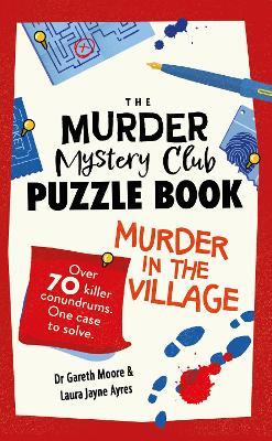 The Murder Mystery Club Puzzle Book: Murder in the Village - Gareth Moore,Laura Jayne Ayres - cover