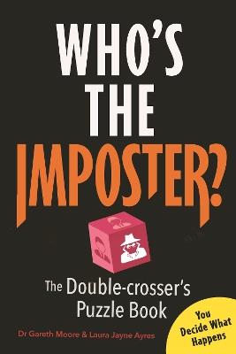 Who’s the Imposter?: The Double-crosser’s Puzzle Book - Gareth Moore,Laura Jayne Ayres - cover