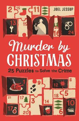 Murder by Christmas: 25 Puzzles to Solve the Crime - Joel Jessup - cover