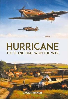 Hurricane: The Plane That Won the War - Jacky Hyams - cover