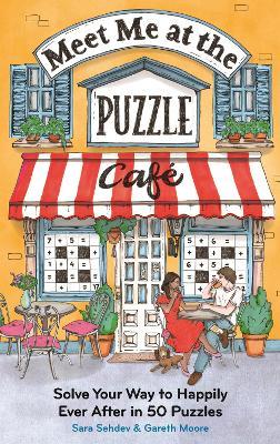 Meet Me at the Puzzle Café: Solve Your Way to Happily Ever After in 50 Puzzles - Gareth Moore,Sara Sehdev - cover