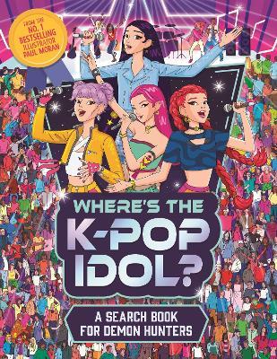 Where's the K-Pop Idol?: A search and find book for demon hunters - Paul Moran - cover