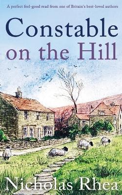 CONSTABLE ON THE HILL a perfect feel-good read from one of Britain's best-loved authors - Nicholas Rhea - cover
