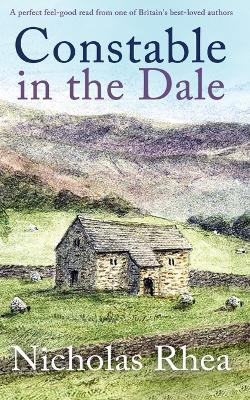 CONSTABLE IN THE DALE a perfect feel-good read from one of Britain's best-loved authors - Nicholas Rhea - cover