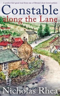 CONSTABLE ALONG THE LANE a perfect feel-good read from one of Britain's best-loved authors - Nicholas Rhea - cover