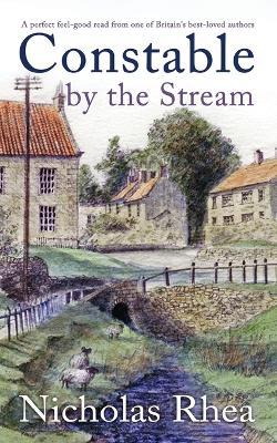 CONSTABLE BY THE STREAM a perfect feel-good read from one of Britain's best-loved authors - Nicholas Rhea - cover