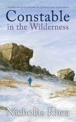 CONSTABLE IN THE WILDERNESS a perfect feel-good read from one of Britain's best-loved authors - Nicholas Rhea - cover