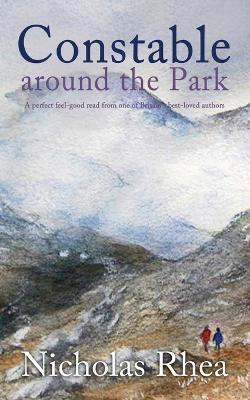 CONSTABLE AROUND THE PARK a perfect feel-good read from one of Britain's best-loved authors - Nicholas Rhea - cover