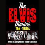 The Elvis Diaries - The 1970's