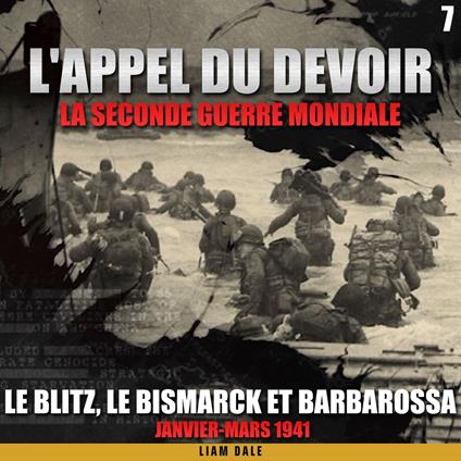 La seconde guerre mondiale: 7. Le Blitz, le Bismarck et Barbarossa