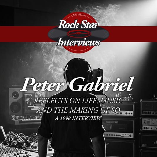 Peter Gabriel: Reflects on Life, Music, and the Making of So