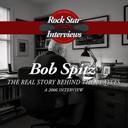 Bob Spitz: The real Story Behind The Beatles