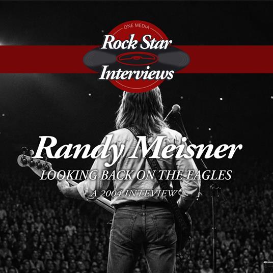 Randy Meisner: Looking Back on the Eagles