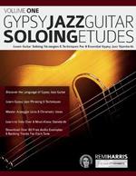 Gypsy Jazz Guitar Soloing Etudes - Volume One: Learn Guitar Soloing Strategies & Techniques For 8 Essential Gypsy Jazz Standards