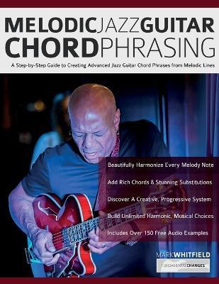 Melodic Jazz Guitar Chord Phrasing: A Step-by-Step Guide to Creating Advanced Jazz Guitar Chord Phrases from Melodic Lines - Mark Whitfield - cover