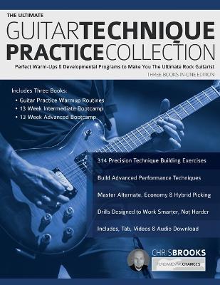 The Ultimate Guitar Technique Practice Collection: Perfect Warm-Ups & Developmental Programs to Make You The Ultimate Rock Guitarist - Chris Brooks,Joseph Alexander - cover