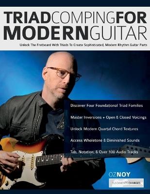 Triad Comping For Modern Guitar: Unlock The Fretboard With Triads To Create Sophisticated, Modern Rhythm Guitar Parts - Oz Noy,Tim Pettingale,Joseph Alexander - cover
