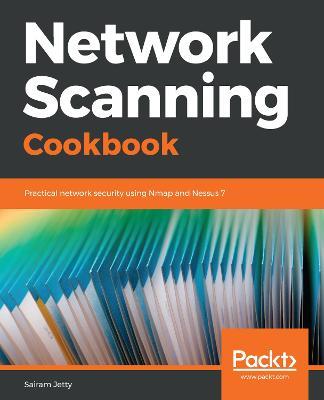 Network Scanning Cookbook: Practical network security using Nmap and Nessus 7 - Sairam Jetty - cover