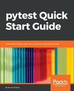 pytest Quick Start Guide: Write better Python code with simple and maintainable tests