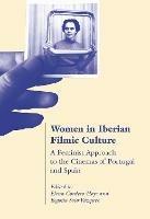 Women in Iberian Filmic Culture: A Feminist Approach to the Cinemas of Portugal and Spain