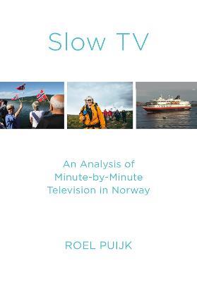 Slow TV: An Analysis of Minute-by-Minute Television in Norway - Roel Puijk - cover