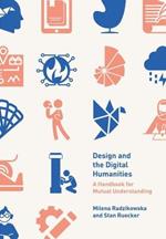 Design and the Digital Humanities: A Handbook for Mutual Understanding