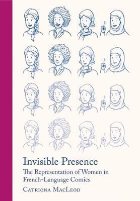 Invisible Presence: The Representation of Women in French-Language Comics - Catriona MacLeod - cover