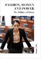 Fashion, Women and Power: The Politics of Dress - cover