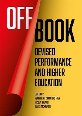Off Book: Devised Performance and Higher Education - cover