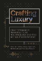 Crafting Luxury: Craftsmanship, Manufacture, Technology and the Retail Environment - Mark Bloomfield,Shaun Borstrock,Silvio Carta - cover