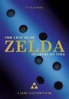 The Legend of Zelda: Ocarina of Time: A Game Music Companion - Tim Summers - cover