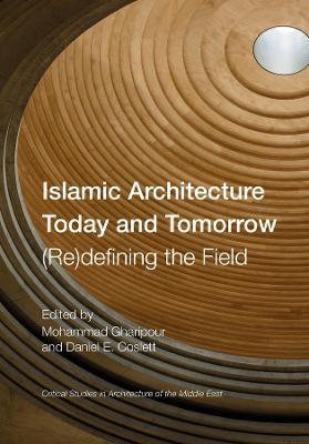 Islamic Architecture Today and Tomorrow: (Re)Defining the Field - cover