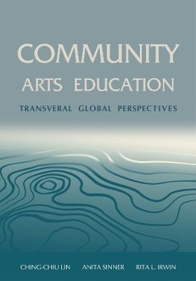 Community Arts Education: Transversal Global Perspectives - cover