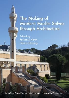 The Making of Modern Muslim Selves through Architecture - cover