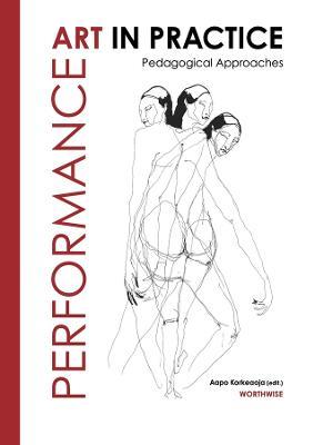 Performance Art in Practice: Pedagogical Approaches - cover