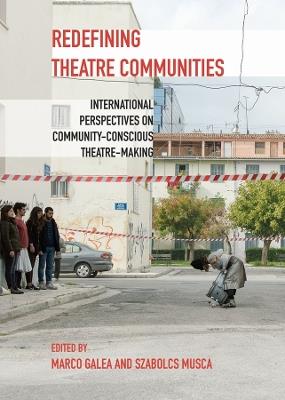 Redefining Theatre Communities: International Perspectives on Community-Conscious Theatre-Making - cover