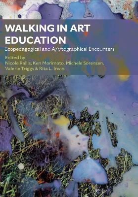 Walking in Art Education: Ecopedagogical and A/r/tographical Encounters - cover