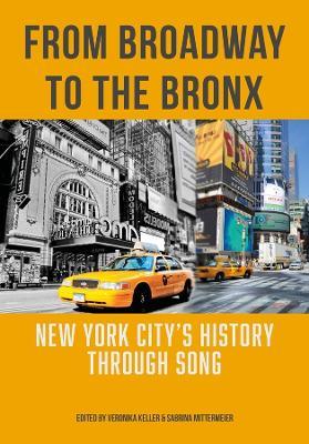 From Broadway to The Bronx: New York City’s History through Song - Veronika Keller,Sabrina Mittermeier - cover