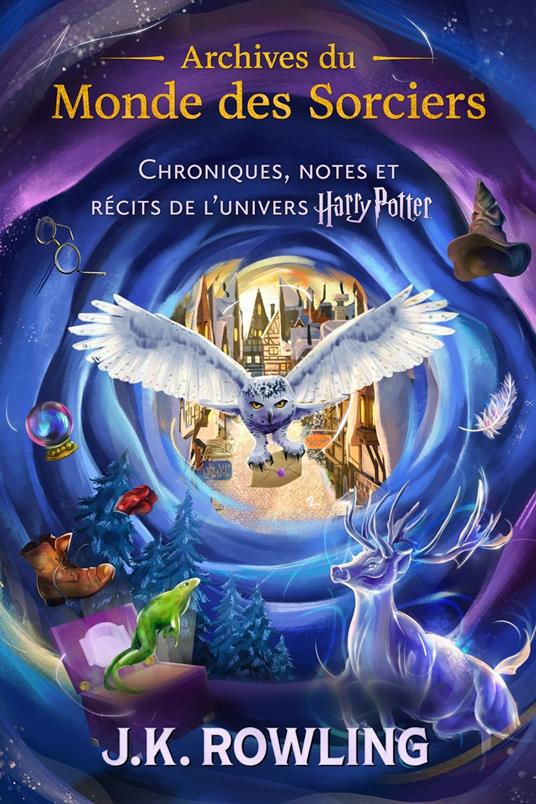 Archives du Monde des Sorciers - J. K. Rowling,Laetitia Devaux - ebook
