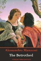 The Betrothed: (Complete and unabridged) - Alessandro Manzoni - cover