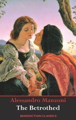 The Betrothed: (Complete and unabridged) - Alessandro Manzoni - cover