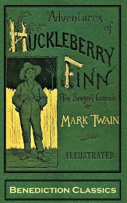 Adventures of Huckleberry Finn (Tom Sawyer's Comrade): [FULLY ILLUSTRATED FIRST EDITION. 174 original illustrations.] - Mark Twain,E W Kemble - cover